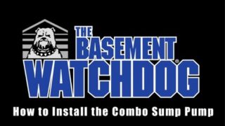 How to install a Basement Watchdog Combination Sump Pump System Sump Pump – Installation Tips